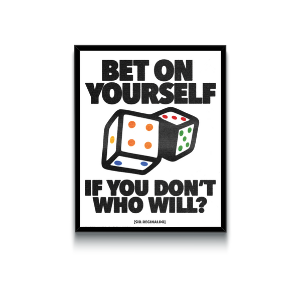 Bet on yourself
